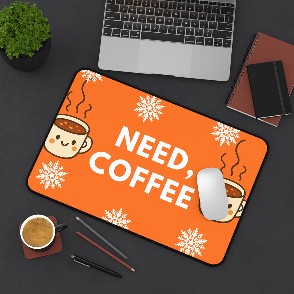 Need, Coffee Desk Mat — Cute Orange Coffee Mouse Pad for Coffee Lovers