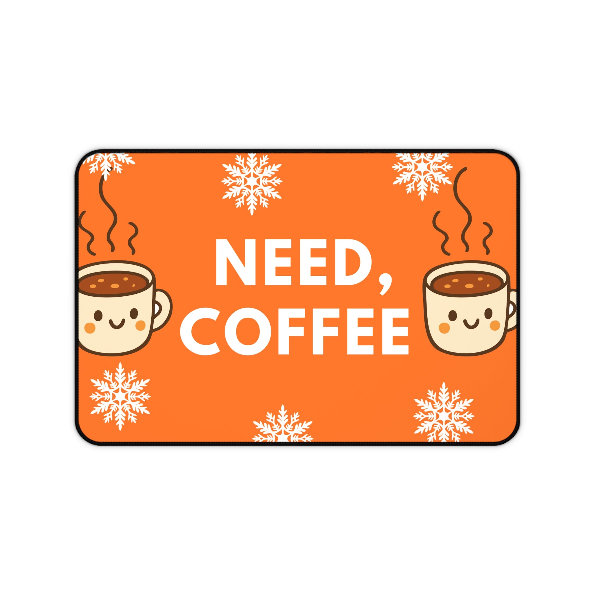 Need, Coffee Desk Mat — Cute Orange Coffee Mouse Pad for Coffee Lovers