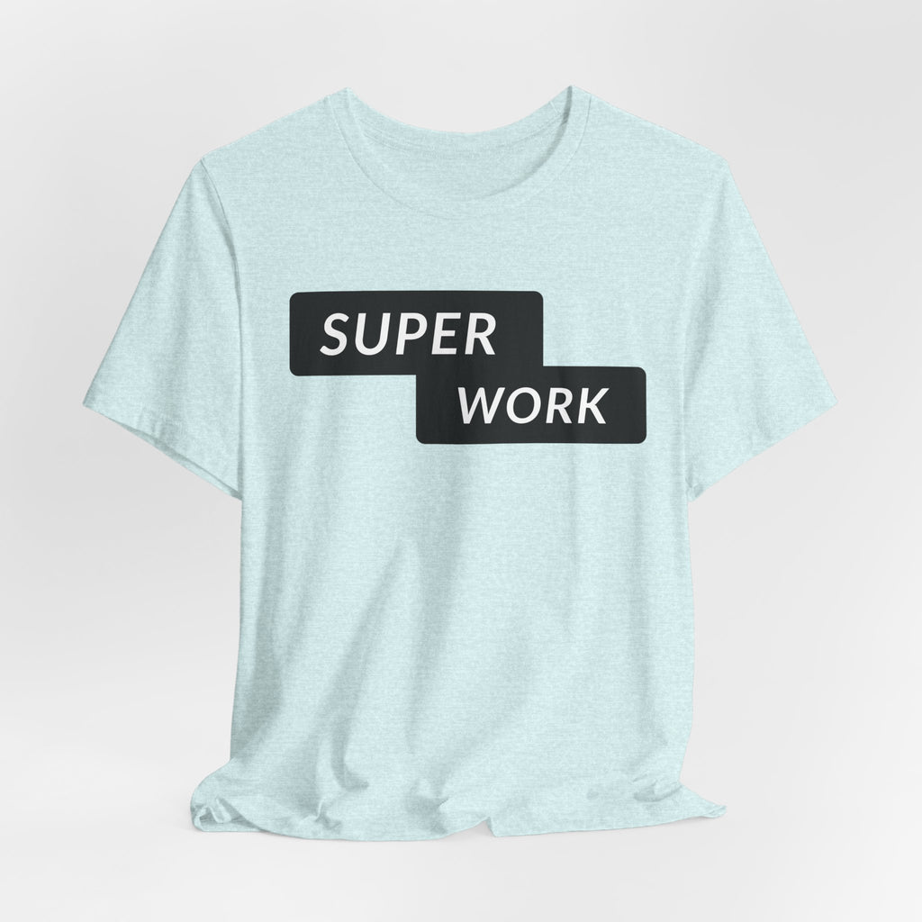 Super Work T-Shirt — Minimal Motivational Graphic Tee