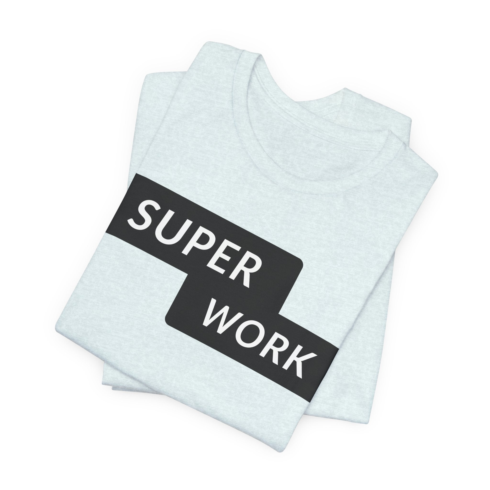 Super Work T-Shirt — Minimal Motivational Graphic Tee
