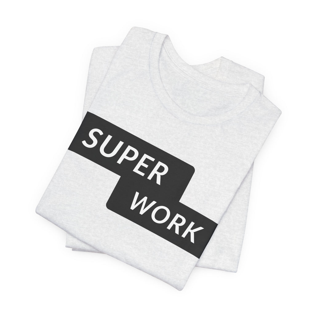 Super Work T-Shirt — Minimal Motivational Graphic Tee