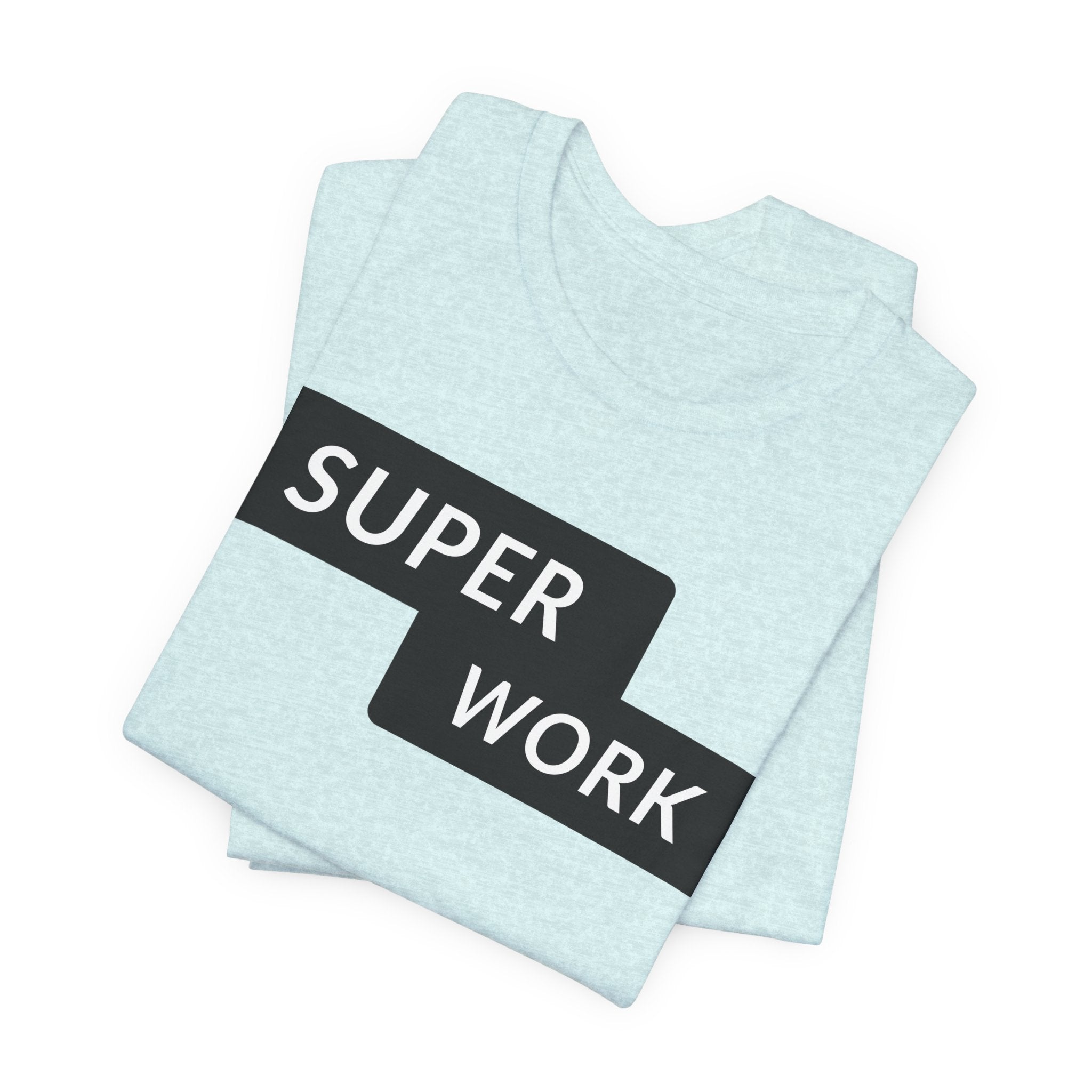 Super Work T-Shirt — Minimal Motivational Graphic Tee