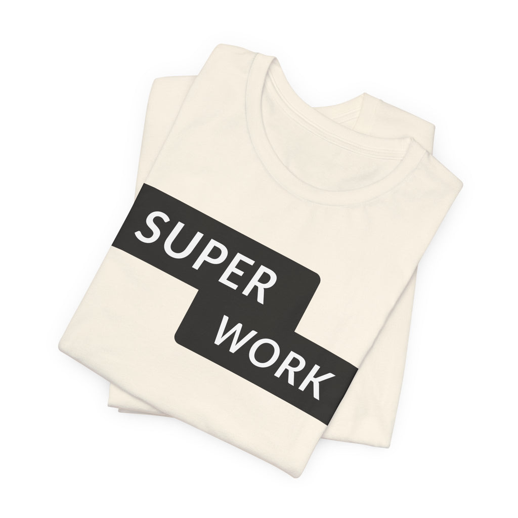 Super Work T-Shirt — Minimal Motivational Graphic Tee